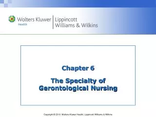 Chapter 6 The Specialty of Gerontological Nursing