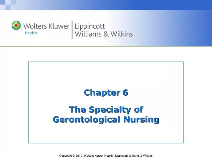 chapter 6 the specialty of gerontological nursing