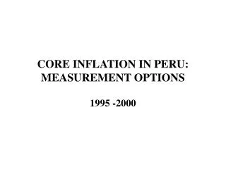 CORE INFLATION IN PERU: MEASUREMENT OPTIONS