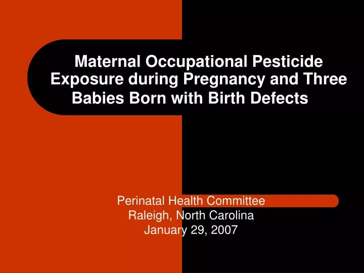 maternal occupational pesticide exposure during pregnancy and three babies born with birth defects