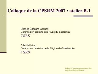 Colloque de la CPSRM 2007 : atelier B-1