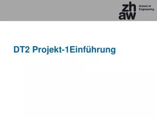 DT2 Projekt-1Einführung