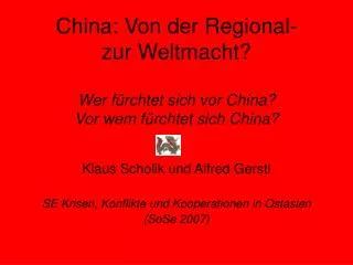 Klaus Scholik und Alfred Gerstl SE Krisen, Konflikte und Kooperationen in Ostasien (SoSe 2007)