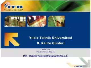 Coşkun Ural, Yönetim Kurulu Başkanı ITD – İleti ş im Teknoloji Danışmanlık Tic. A.Ş.