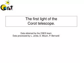 The first light of the Corot telescope.