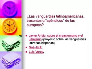 ¿Las vanguardias latinoamericanas, trasuntos o “ap éndices ” de las europeas ?