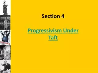 Section 4 Progressivism Under Taft