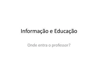 Informação e Educação