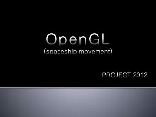 OpenGL (spaceship movement) 						PROJECT 2012