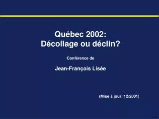 Québec 2002: Décollage ou déclin? Conférence de Jean-François Lisée 					(Mise à jour: 12/2001)