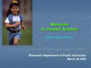 Welcome 2r Charter Schools ESEA &amp; NCLB Overview
