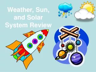 Weather, Sun, and Solar System Review