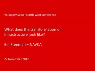 Voluntary Sector North West conference What does the transformation of infrastructure look like?