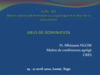 Pr. Mbissane NGOM Maître de conférences agrégé CRES 19 - 21 avril 2010, Lomé, Togo