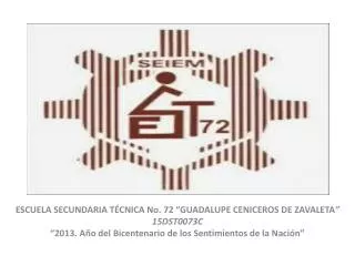 ESCUELA SECUNDARIA TÉCNICA No. 72 “GUADALUPE CENICEROS DE ZAVALETA ” 15DST0073C