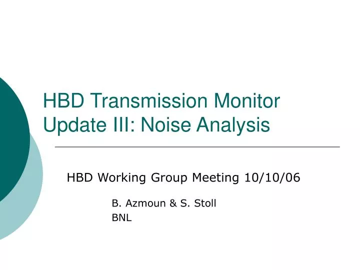 hbd transmission monitor update iii noise analysis