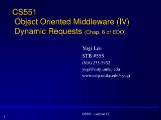 CS551 Object Oriented Middleware (IV) Dynamic Requests (Chap. 6 of EDO)