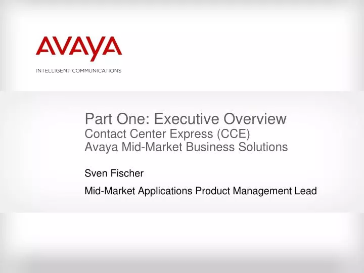part one executive overview contact center express cce avaya mid market business solutions