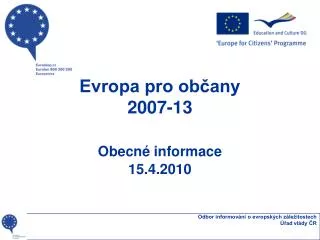 Evropa pro občany 2007-13 Obecné informace 15.4.2010