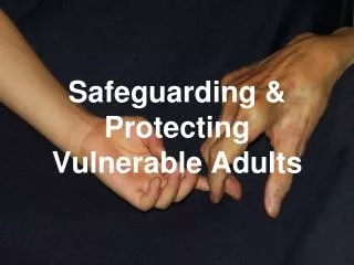 Safeguarding &amp; Protecting Vulnerable Adults