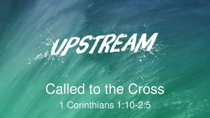 called to the cross 1 c orinthians 1 10 2 5