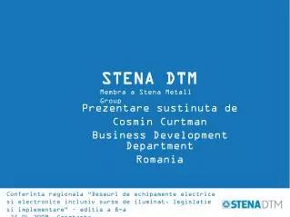 Prezentare sustinuta de Cosmin Curtman Business Development Department Romania