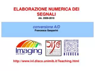 ELABORAZIONE NUMERICA DEI SEGNALI AA. 2009-2010 conversione A/D Francesca Gasparini