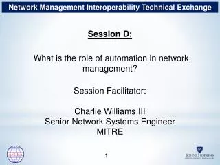 Session D : What is the role of automation in network management ? Session Facilitator :