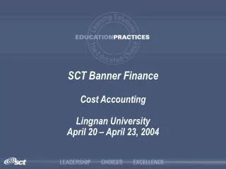 SCT Banner Finance Cost Accounting Lingnan University April 20 – April 23, 2004