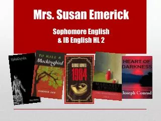 Mrs. Susan Emerick Sophomore English &amp; IB English HL 2