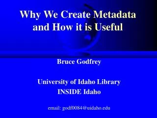 Why We Create Metadata and How it is Useful