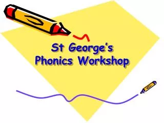 St George’s Phonics Workshop