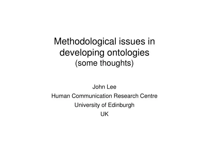 methodological issues in developing ontologies some thoughts