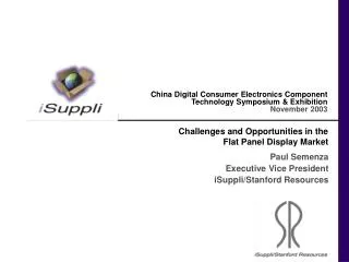 Paul Semenza Executive Vice President iSuppli/Stanford Resources
