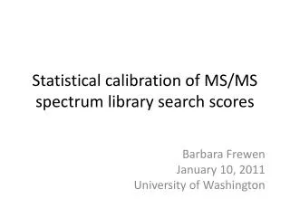 Statistical calibration of MS/MS spectrum library search scores