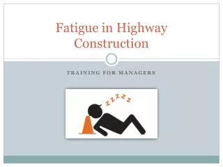 Fatigue in Highway Construction