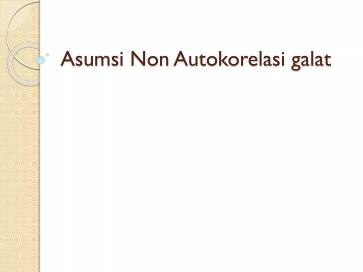 asumsi non autokorelasi galat