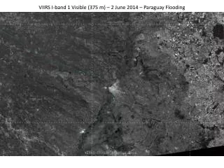 VIIRS I-band 1 Visible (375 m) – 2 June 2014 – Paraguay Flooding