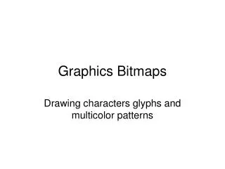 Graphics Bitmaps