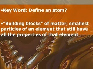 Key Word: Define an atom?