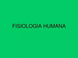 FISIOLOGIA HUMANA