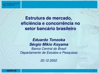 Estrutura de mercado, eficiência e concorrência no setor bancário brasileiro Eduardo Tonooka