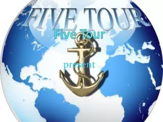 Five Tour