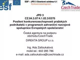 Česká agentura na podporu obchodu/CzechTrade DIREKTA GROUP s.r.o. Ing. Ada Zatloukalová