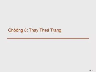 Chöông 8: Thay Theá Trang