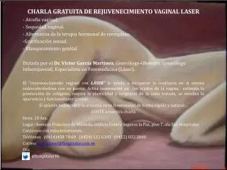 CHARLA GRATUITA DE REJUVENECIMIENTO VAGINAL LASER - Atrofia vaginal. - Sequedad vaginal.