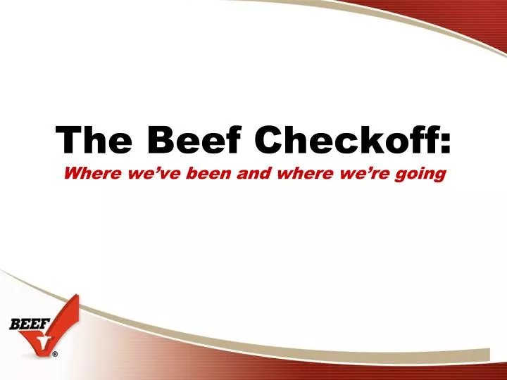 the beef checkoff where we ve been and where we re going