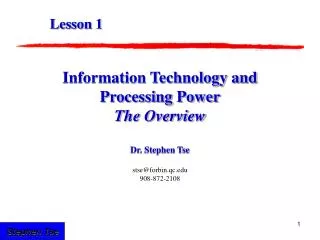 Information Technology and Processing Power The Overview Dr. Stephen Tse stse@forbin.qc