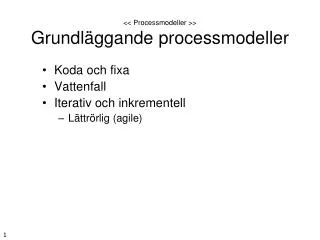 &lt;&lt; Processmodeller &gt;&gt; Grundläggande processmodeller