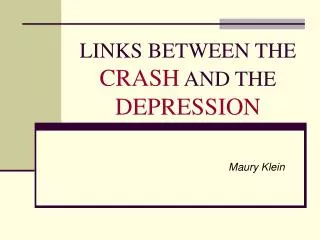LINKS BETWEEN THE CRASH AND THE DEPRESSION